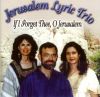 Jerusalem Lyric Trio - If I Forget Thee, O Jerusalem